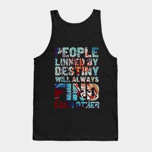 People Linked By Destiny Will Always Find Each Other - Typography Tank Top